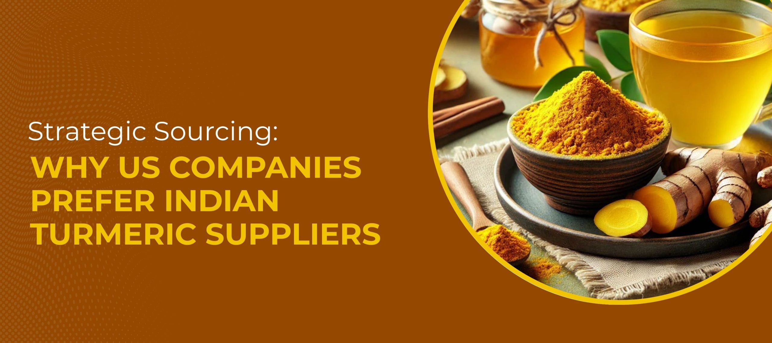 Why US Firms Choose Indian Turmeric Supplier
