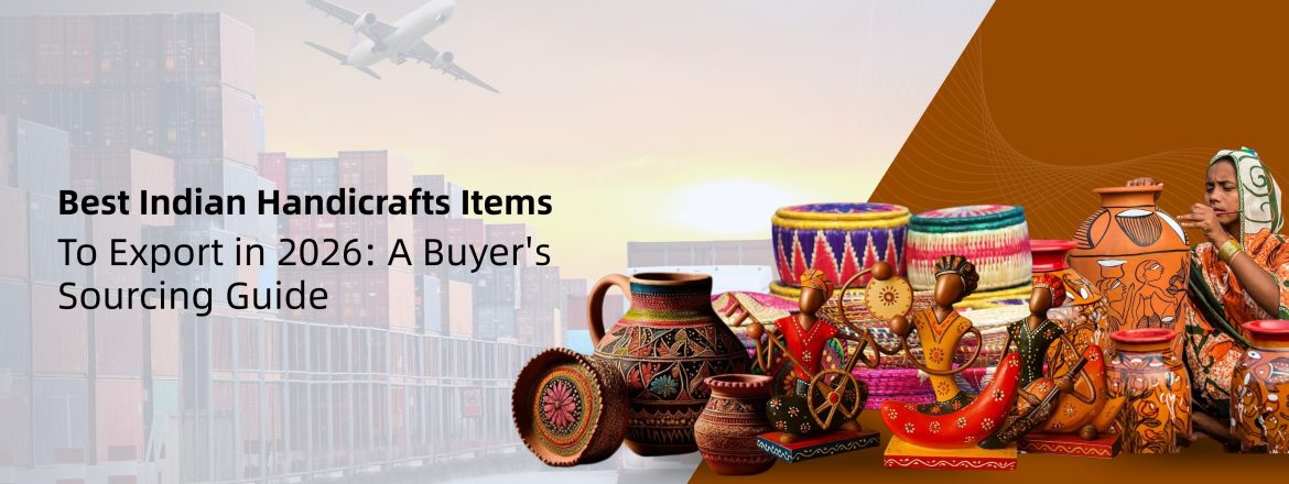 Best Indian Handicrafts Items to Export in 2026 Guide