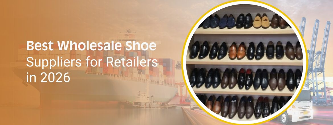 Trusted Wholesale Shoe Suppliers for Retailers in 2026