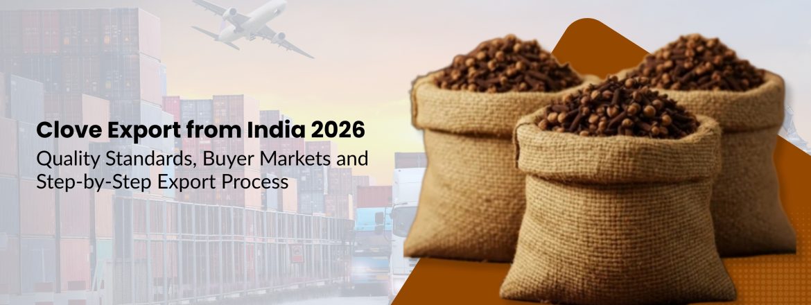 Clove Export from India: Markets & Process 2026