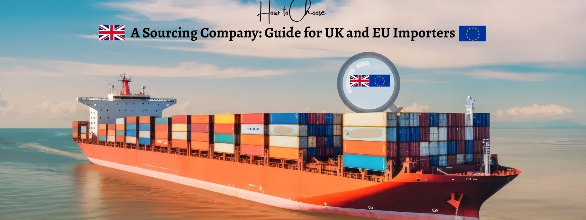 How to Choose a Sourcing Company: Guide for UK and EU Importers