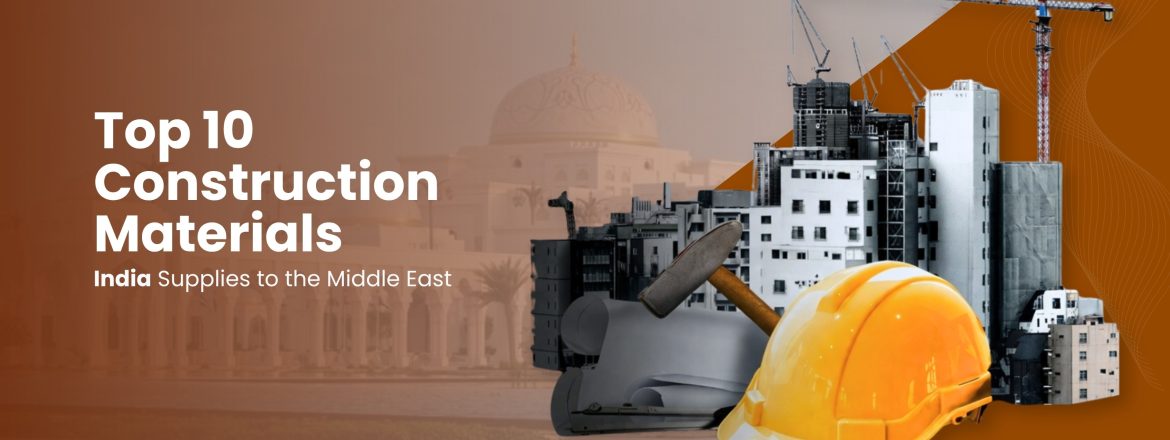 Top Construction Materials India Exports Middle East
