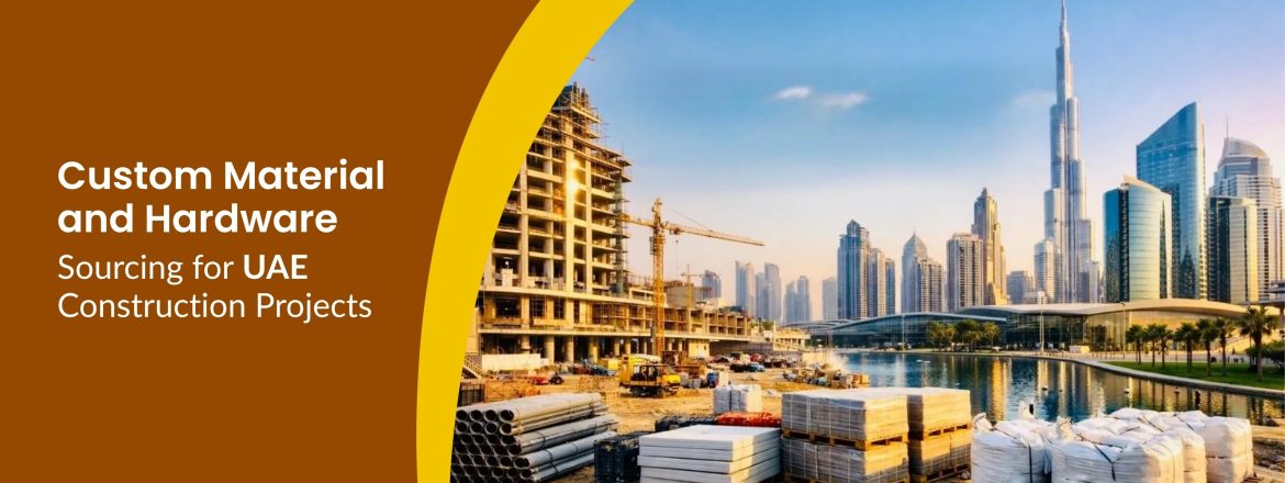 Custom Material Sourcing UAE Construction Guide