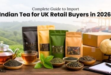 Import Indian Tea to the UK: Retail Buyer’s Complete Guide