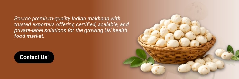 Contact to Makhana Supplier in UK