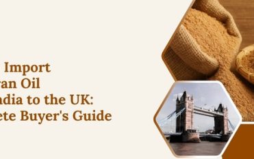 Import Rice Bran Oil from India to the UK: Complete Guide