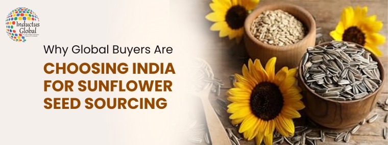 Why Source Sunflower Seeds from India? Buyer's Guide