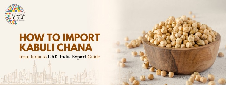 How to Import Kabuli Chana (Chickpeas) from India to UAE