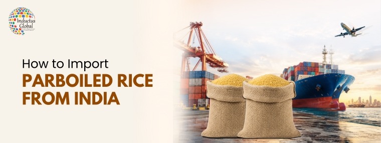 Import Parboiled Rice from India: A 7-Step Buyers Guide